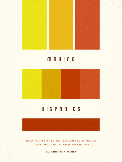 Title details for Making Hispanics by G. Cristina Mora - Available